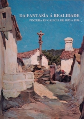 Da fantasía á realidade: Pintura  en Galicia de 1833 a 1936